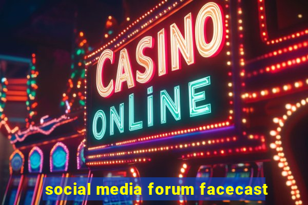 social media forum facecast